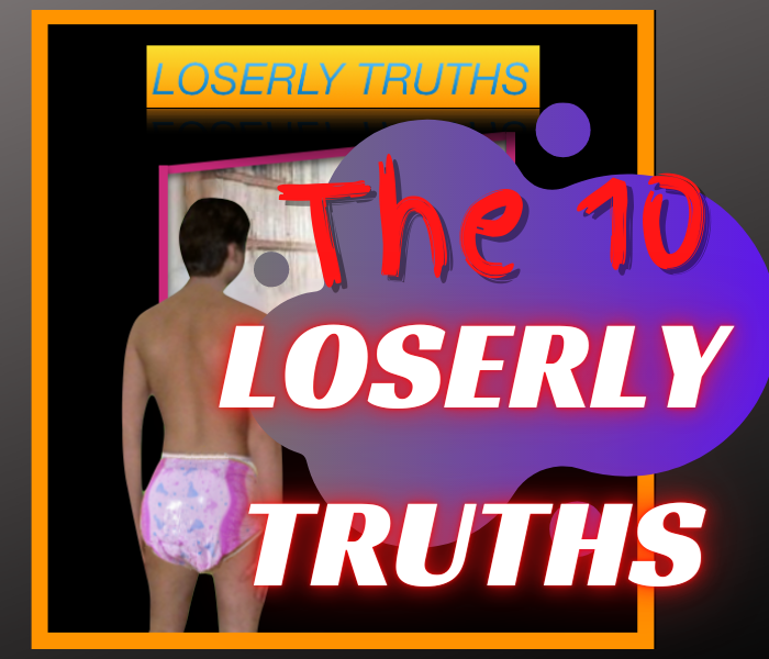 the 10 loserly truths are the 10 commandments of being a diaper loser