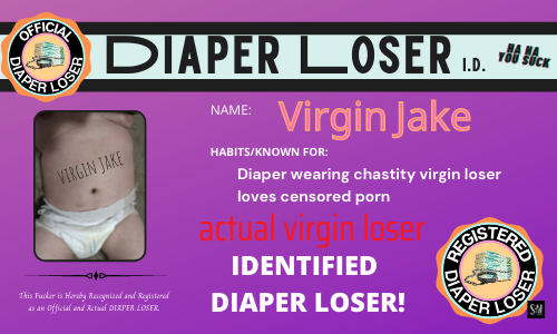 loser virgin in diapers receives its own ABDL id card and badge. it can proudly show off its diaper loser status when asked. which will never happen of course.